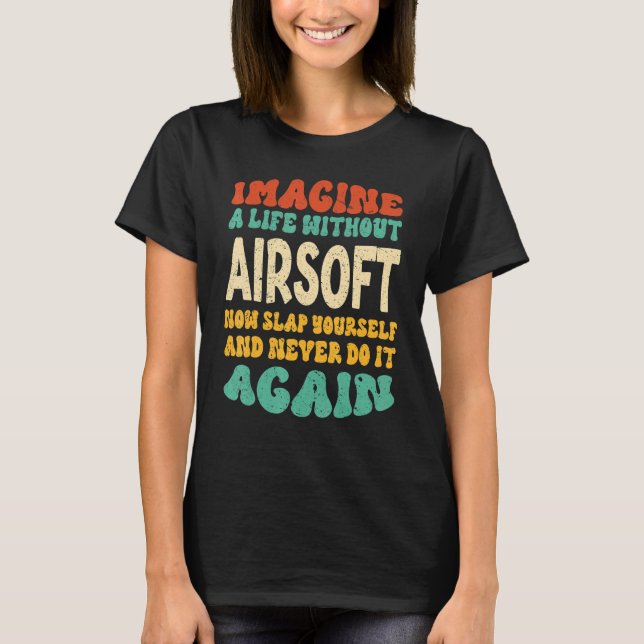 Airsoft Quote For Airsoft T-Shirt (Front)