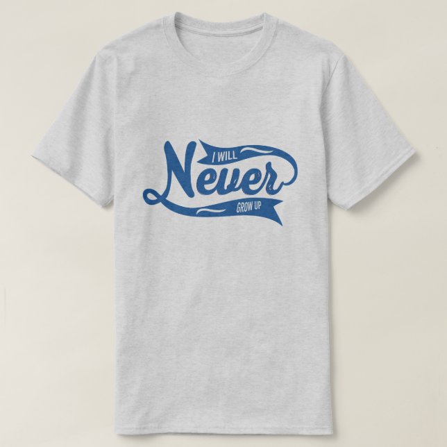 Airwing I will never grow up adult men and women t T-Shirt (Design Front)