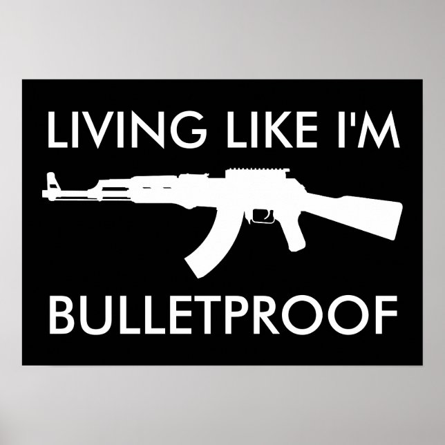 ak47 : living like i'm bulletproof poster (Front)