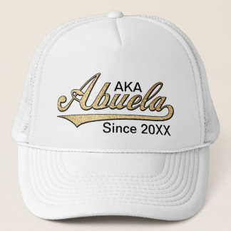 AKA Abuela Since .... Trucker Hat