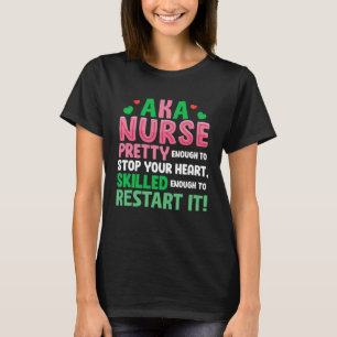 AKA Nurse Pretty Nursing Nurse Week Scrub RN ICU E T-Shirt
