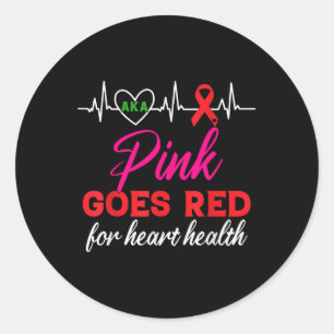 Aka Pink Goes Red For Heart Health Awareness For W Classic Round Sticker