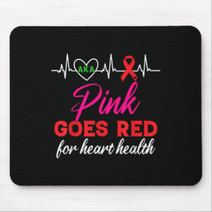 Aka Pink Goes Red For Heart Health Awareness For W Mouse Pad