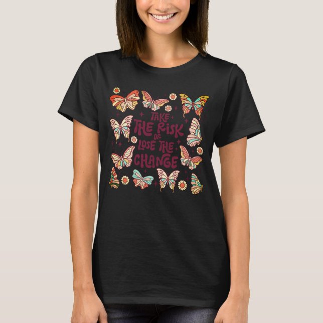 ake Risk Or Lose Chance T-Shirt (Front)