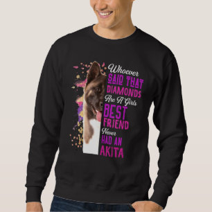 Akita Are A Girls Best Friend Dog Mama Mum Mum Sweatshirt