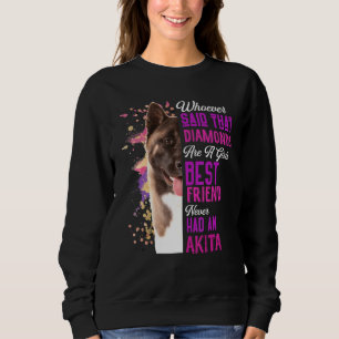 Akita Are A Girls Best Friend Dog Mama Mum Mum Sweatshirt
