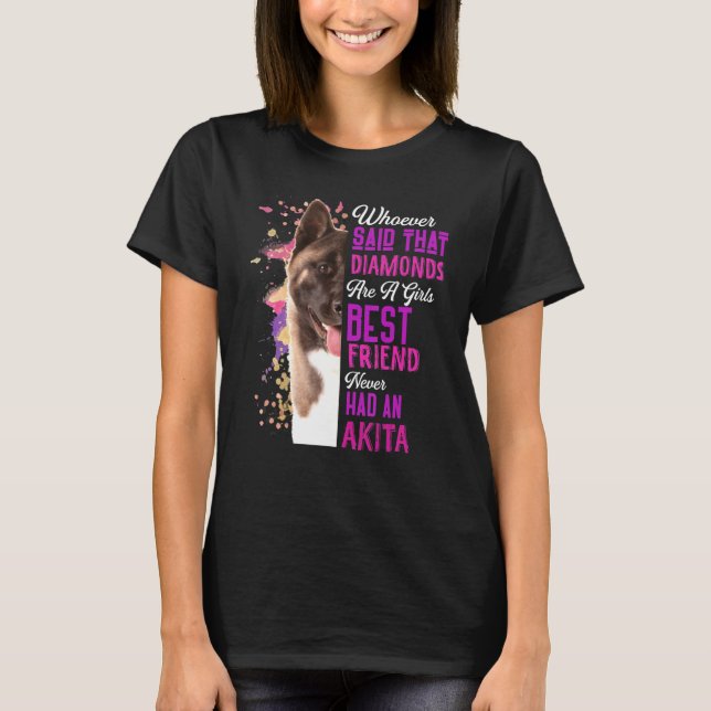 Akita Are A Girls Best Friend Dog Mama Mum Mum T-Shirt (Front)
