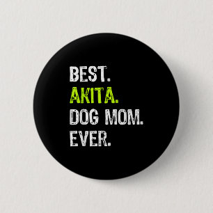 Akita Dog Mum Mothers Day Dog Lovers Men Women 6 Cm Round Badge