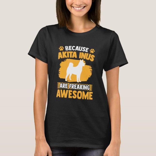 Akita Inu is awesome Spitz Japanese Akita Inu T-Shirt (Front)