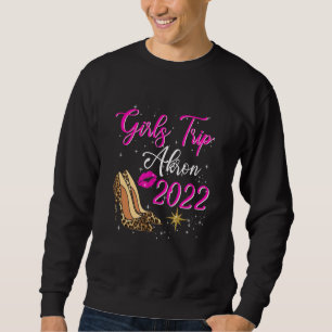 Akron Girls Trip 2022 For Women Birthday Squad Sweatshirt