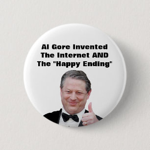 Al Gore Invented The "Happy Ending" 6 Cm Round Badge