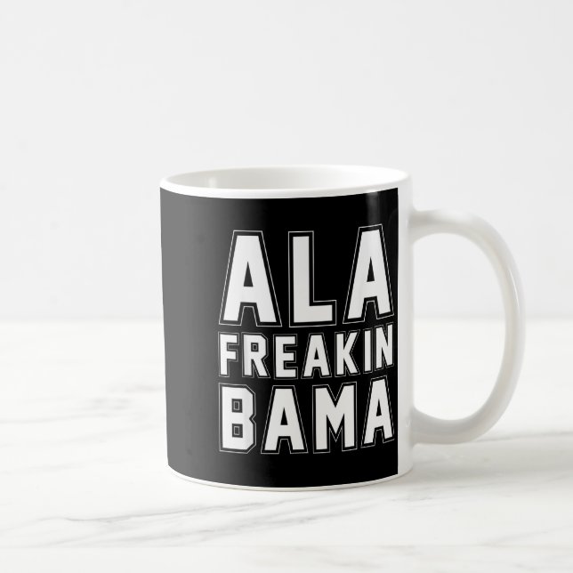 Alabama Ala Freakin' Bama Funny  Coffee Mug (Right)