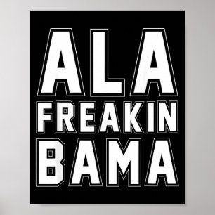 Alabama Ala Freakin' Bama Funny  Poster
