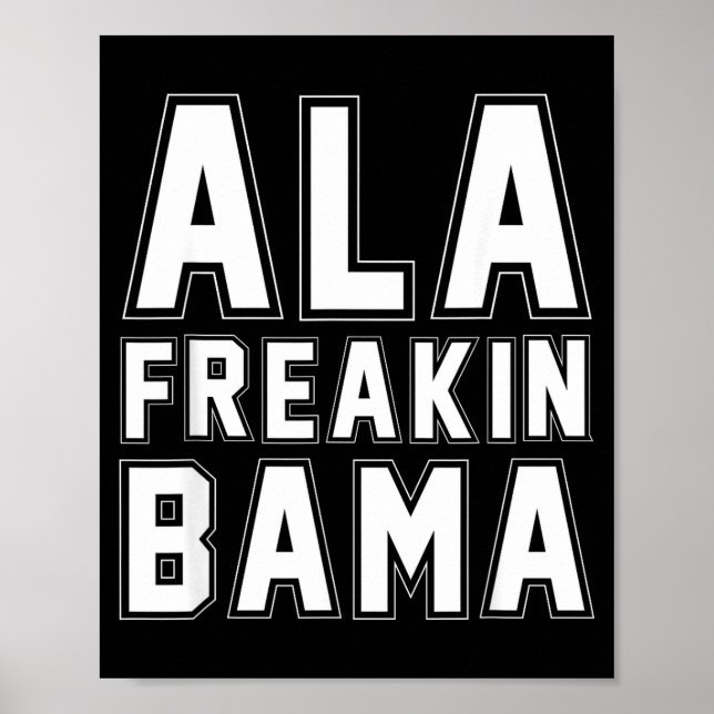 Alabama Ala Freakin' Bama Funny  Poster (Front)