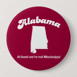 Alabama - At least we are not Mississippi T-shirt 10 Cm Round Badge