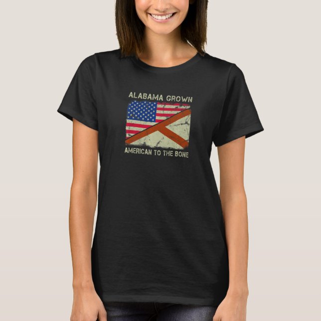 Alabama Grown American To The Bone Home State Alab T-Shirt (Front)