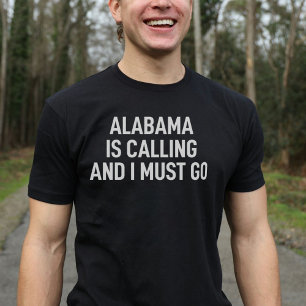 Alabama Is Calling And I Must Go Alabama Lover T-Shirt