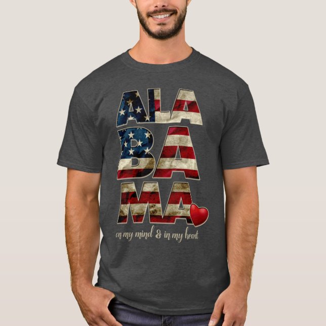 Alabama On My Mind and My Heart Proud Strong Aweso T-Shirt (Front)