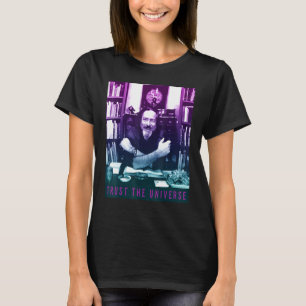 Alan Watts Gradient Photo Trust The Universe T-Shirt