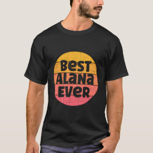 Alana Name Retro Sunset Graphic Best Alana Ever T-Shirt