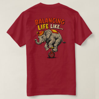 alancing Like.. Funny Elephant Circus Wheel design T-Shirt