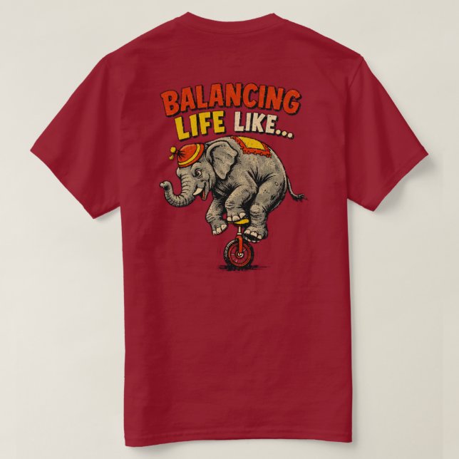 alancing Like.. Funny Elephant Circus Wheel design T-Shirt (Design Back)