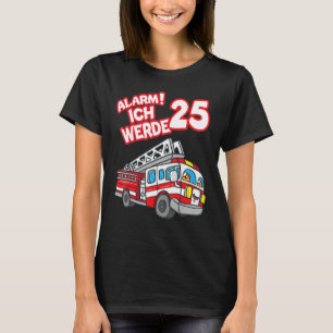 Alarm Ich Werde 25 Fire Engine Fireman T-Shirt