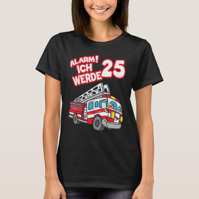 Alarm Ich Werde 25 Fire Engine Fireman T-Shirt (Front)