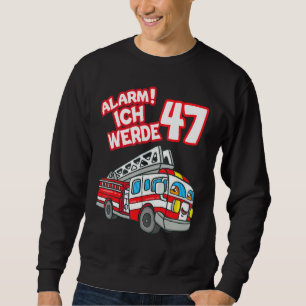 Alarm Ich Werde 47 Fire Engine Fireman Sweatshirt