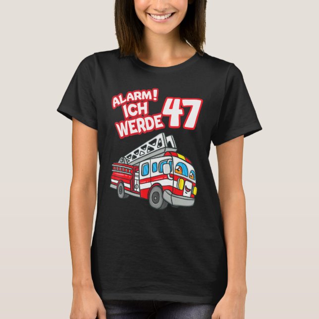 Alarm Ich Werde 47 Fire Engine Fireman T-Shirt (Front)