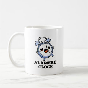 Alarmed Clock Funny Alarm Clock Pun Coffee Mug