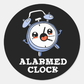Alarmed Clock Funny Alarm Clock Pun Dark BG Classic Round Sticker
