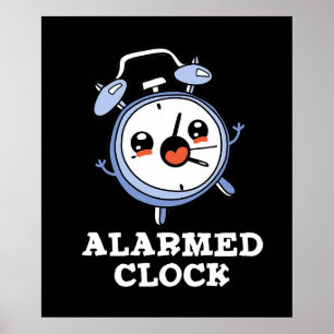 Alarmed Clock Funny Alarm Clock Pun Dark BG Poster