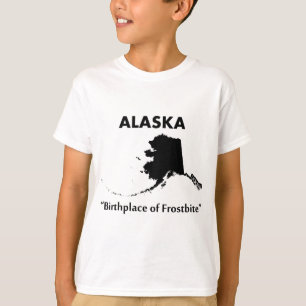 Alaska - Birthplace of Frostbite T-Shirt