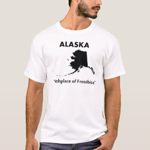 Alaska - Birthplace of Frostbite T-Shirt