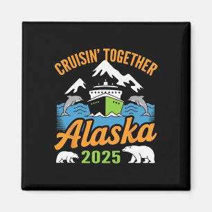 Alaska Cruise 2025 Cruisin’ Together Family Vacati Magnet