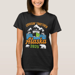 Alaska Cruise 2025 Cruisin’ Together Family Vacati T-Shirt