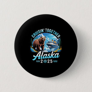 Alaska Cruise 2025 Cruisin Together Family Vacatio 6 Cm Round Badge