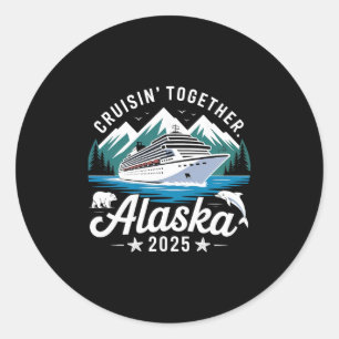 Alaska Cruise 2025 Cruisin Together Family Vacatio Classic Round Sticker