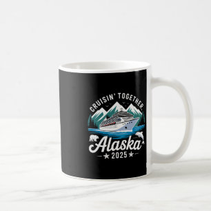 Alaska Cruise 2025 Cruisin Together Family Vacatio Coffee Mug