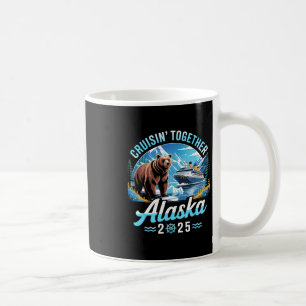 Alaska Cruise 2025 Cruisin Together Family Vacatio Coffee Mug