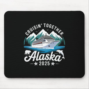 Alaska Cruise 2025 Cruisin Together Family Vacatio Mouse Pad