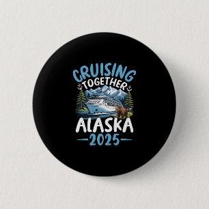 Alaska Cruise 2025 Cruising Together Adventure Tra 6 Cm Round Badge
