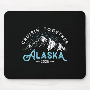 Alaska Cruise 2025 Family Friends Vacation Travel Mouse Pad