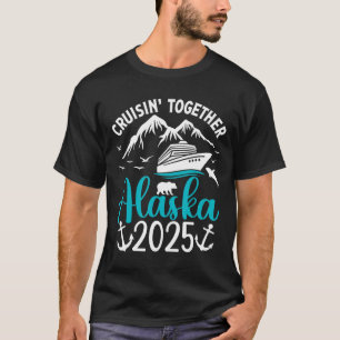 Alaska Cruise 2025 Family Friends Vacation Travel T-Shirt
