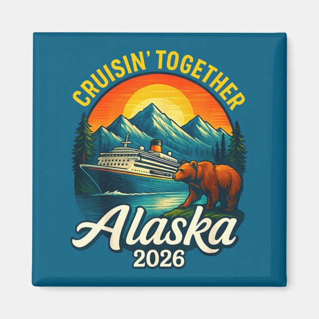 Alaska Cruise 2026 Cruisin Together Matching Famil Magnet (Front)