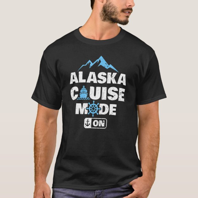 Alaska Cruise Mode On Family Friends Group Travel  T-Shirt (Front)