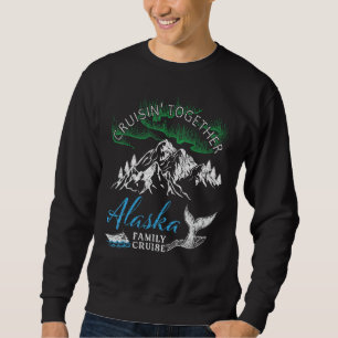 Alaska Cruisin' Together Family Cruise North Light Sweatshirt