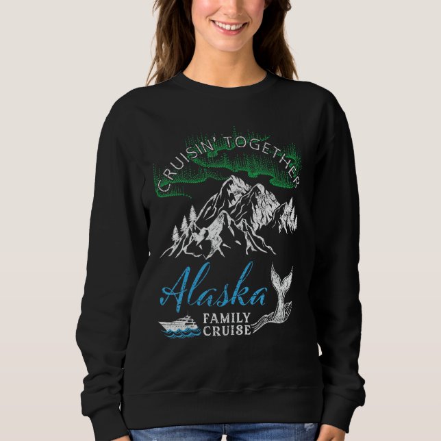 Alaska Cruisin' Together Family Cruise North Light Sweatshirt (Front)