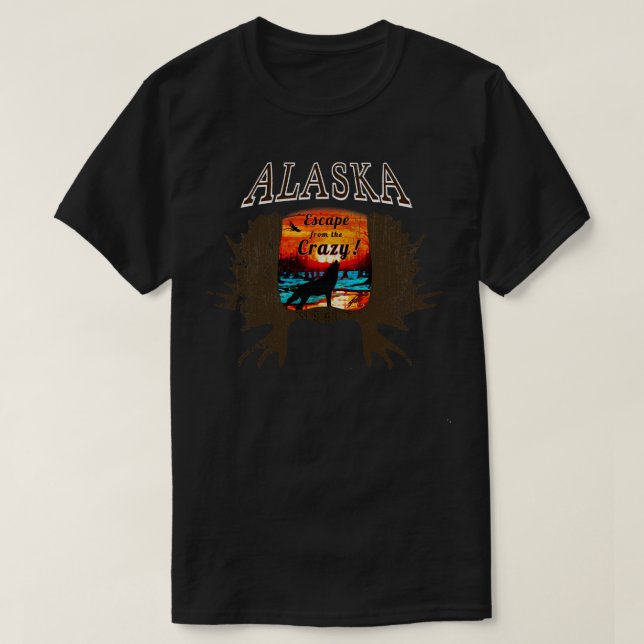 ALASKA Escape from the CRAZY TShirt (Design Front)